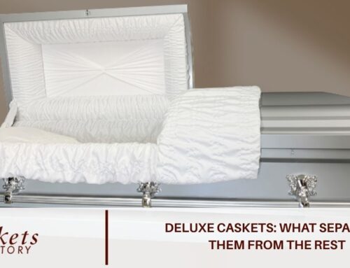 Deluxe Caskets: What Separates Them From the Rest